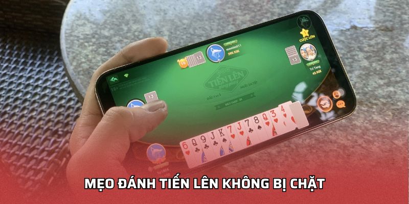 Mẹo Đánh Tiến Lên Không Bị Chặt Giúp Bạn Nắm Thế Chủ Động mẹo đánh tiến lên không bị chặtv